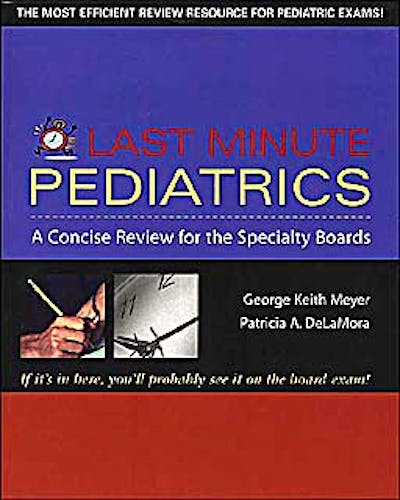 Portada del libro 9780071421799 Last Minute Pediatrics. a Concise Review for the Specialty Boards