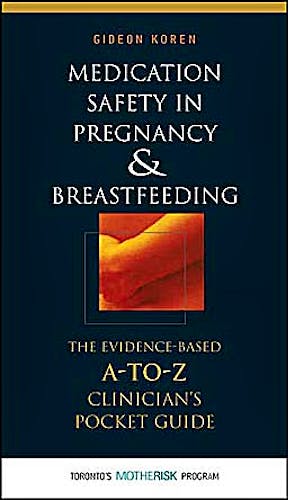 Portada del libro 9780071448277 Medication Safety in Pregnancy and Breastfeeding. the Evidence-Based A-to-Z Clinician's Pocket Guide