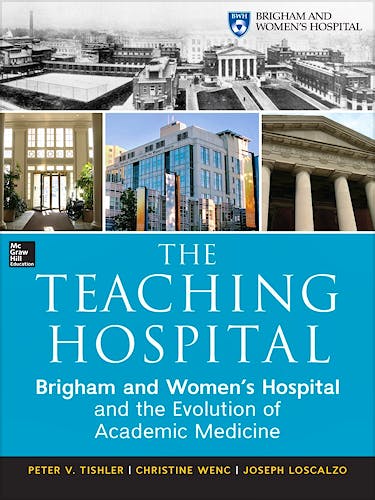 Portada del libro 9780071784016 The Teaching Hospital: Brigham and Women's Hospital and the Evolution of Academic Medicine 1913-2013