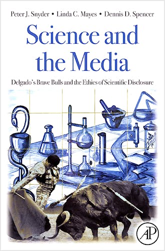 Portada del libro 9780123736796 Science and the Media. Delgado's Brave Bulls and the Ethics of Scientific Disclosure