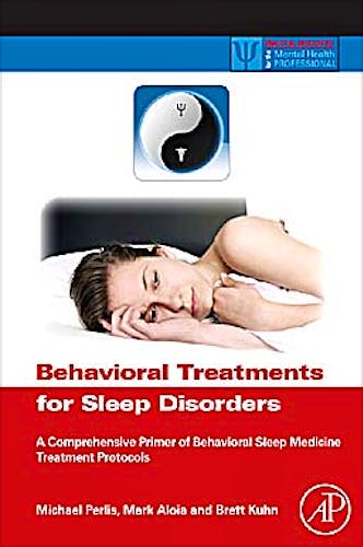 Portada del libro 9780123815224 Behavioral Treatments for Sleep Disorders. a Comprehensive Primer of Behavioral Sleep Medicine Interventions