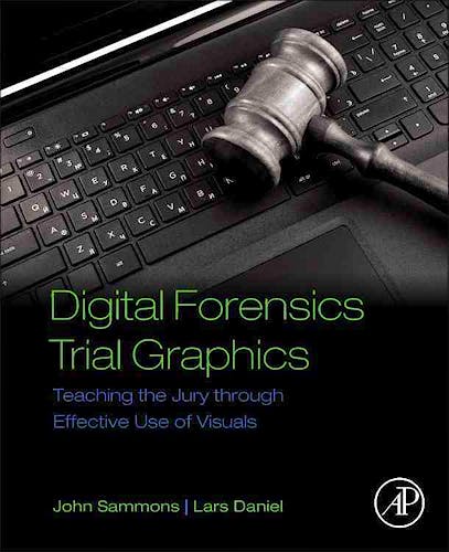 Portada del libro 9780128034835 Digital Forensics Trial Graphics. Teaching the Jury through Effective Use of Visuals
