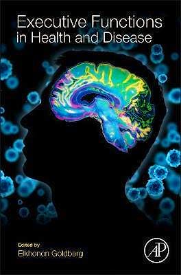 Portada del libro 9780128036761 Executive Functions in Health and Disease