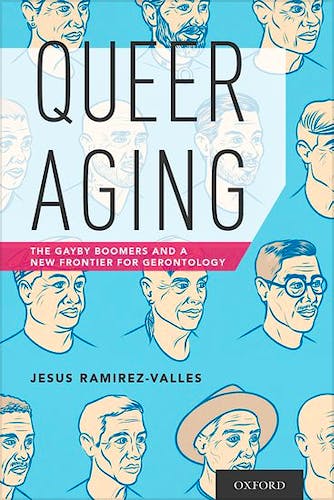 Portada del libro 9780190276348 Queer Aging. the Gayby Boomers and a New Frontier for Gerontology
