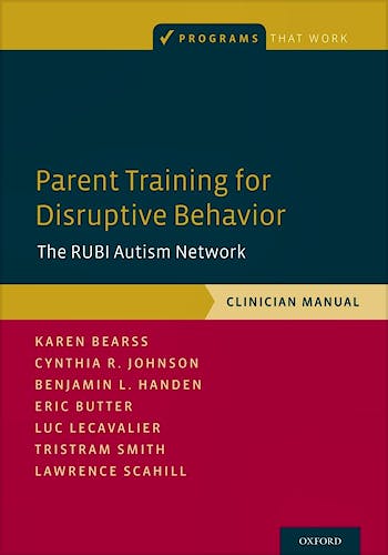 Portada del libro 9780190627812 Parent Training for Disruptive Behavior. The RUBI Autism Network, Clinician Manual