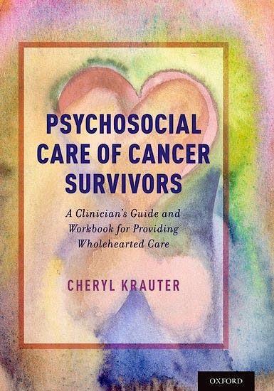 Portada del libro 9780190636364 Psychosocial Care of Cancer Survivors. A Clinician's Guide and Workbook for Providing Wholehearted Care