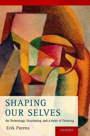 Portada del libro 9780190645892 Shaping Our Selves. on Technology, Flourishing, and a Habit of Thinking