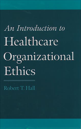 Portada del libro 9780195135602 An Introduction to Healthcare Organizational Ethics