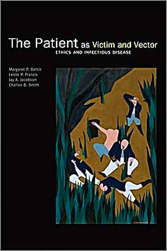 Portada del libro 9780195335835 The Patient as Victim and Vector. Ethics and Infectious Disease