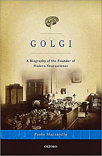 Portada del libro 9780195337846 Golgi. a Biography of the Founder of Modern Neuroscience