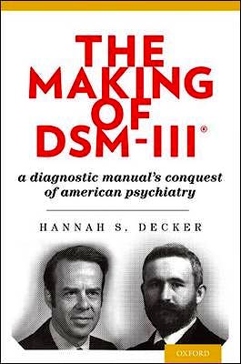 Portada del libro 9780195382235 The Making of Dsm-Iii. a Diagnostic Manual's Conquest of American Psychiatry