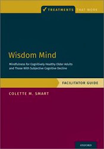 Portada del libro 9780197510001 Wisdom Mind. Mindfulness for Cognitively Healthy Older Adults and Those With Subjective Cognitive Decline, Facilitator Guide