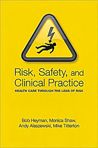 Portada del libro 9780198569008 Risk, Safety and Clinical Practice. Health Care through the Lens of Risk