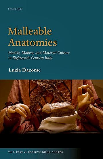 Portada del libro 9780198736189 Malleable Anatomies. Models, Makers, and Material Culture in Eighteenth-Century Italy