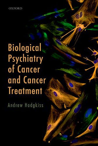 Portada del libro 9780198759911 Biological Psychiatry of Cancer and Cancer Treatment