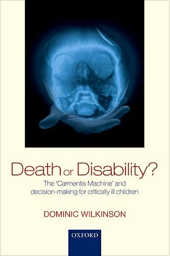 Portada del libro 9780198799054 Death or Disability? the Carmentis Machine and Decision-Making for Critically Ill Children