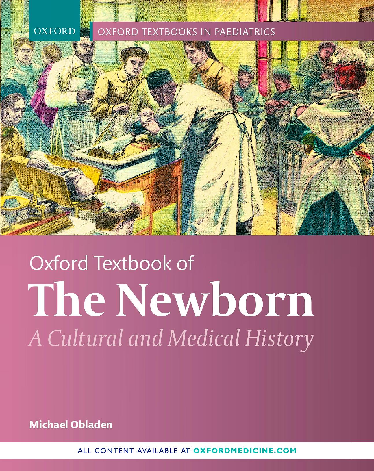 Portada del libro 9780198854807 Oxford Textbook of the Newborn. A Cultural and Medical History