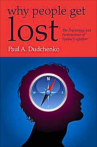 Portada del libro 9780199210862 Why People Get Lost. the Psychology and Neuroscience of Spatial Cognition