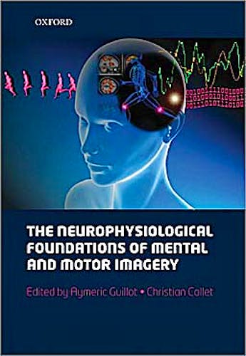 Portada del libro 9780199546251 The Neurophysiological Foundations of Mental and Motor Imagery