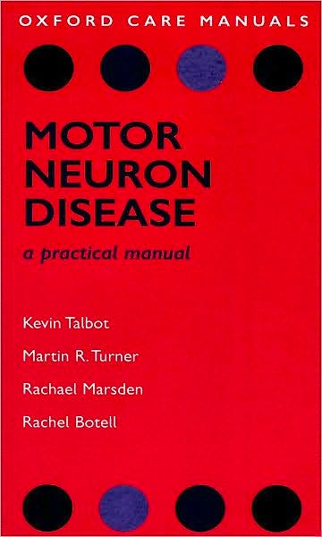 Portada del libro 9780199547364 Motor Neuron Disease. a Practical Manual (Oxford Care Manuals)