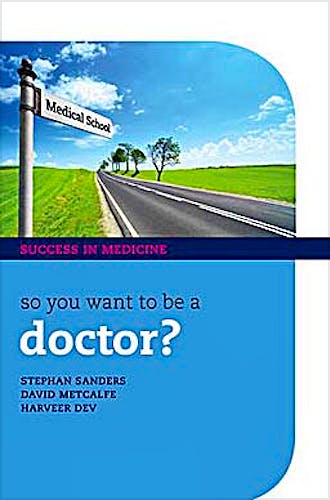 Portada del libro 9780199573325 So You Want to Be a Doctor? the Ultimate Guide to Getting into Medical School (Success in Medicine)