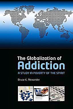 Portada del libro 9780199588718 The Globalization of Addiction. a Study in Poverty of the Spirit