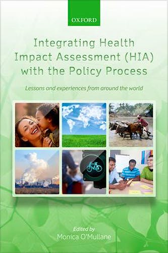 Portada del libro 9780199639960 Integrating Health Impact Assessment (Hia) with the Policy Process. Lessons and Experiences from around the World