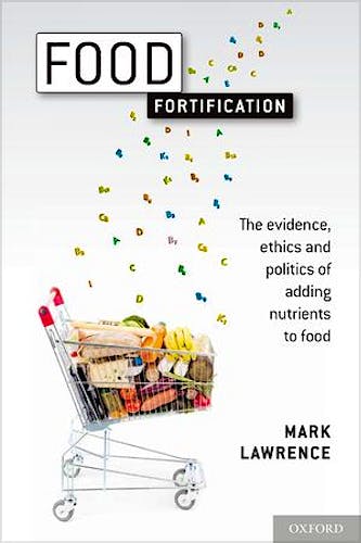 Portada del libro 9780199691975 Food Fortification. the Evidence, Ethics, and Politics of Adding Nutrients to Food