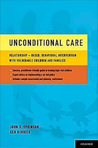Portada del libro 9780199733033 Unconditional Care. Relationship-Based, Behavioral Intervention with Vulnerable Children and Families