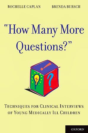 Portada del libro 9780199843824 How Many More Questions?: Techniques for Clinical Interviews of Young Medically Ill Children