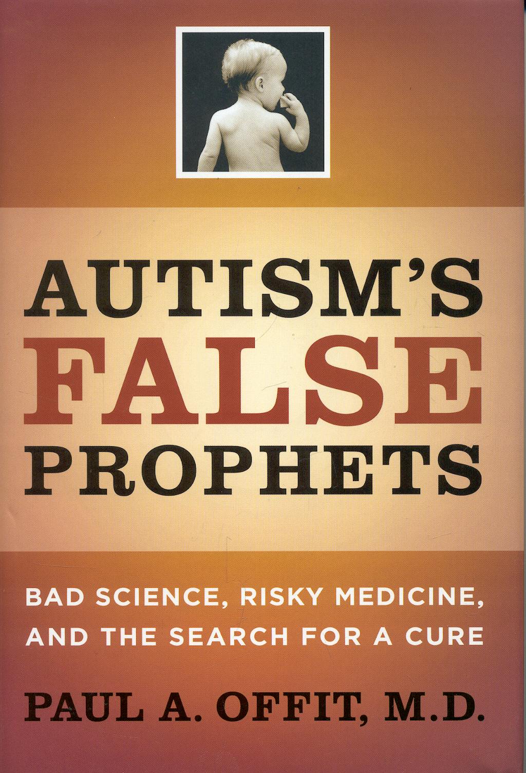 Portada del libro 9780231146364 Autism's False Prophets: Bad Science, Risky Medicine, and the Search for a Cure