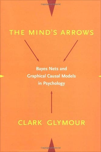 Portada del libro 9780262072205 The Mind's Arrows. Bayes Nets and Graphical Causal Models in Psychology