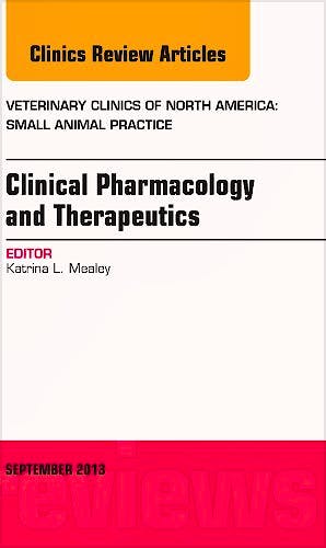 Portada del libro 9780323188784 Clinical Pharmacology and Therapeutics, an Issue of Veterinary Clinics: Small Animal Practice, Volume 43-5