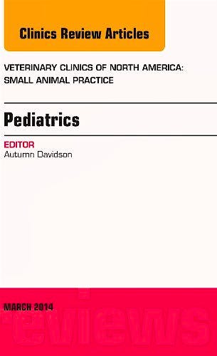 Portada del libro 9780323287289 Pediatrics, an Issue of Veterinary Clinics of North America: Small Animal Practice, Volume 44-2