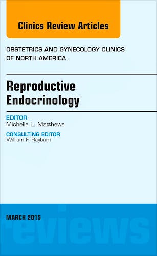 Portada del libro 9780323356619 Reproductive Endocrinology, an Issue of Obstetrics and Gynecology Clinics, Vol. 42-1