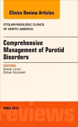 Portada del libro 9780323447560 Comprehensive Management of Parotid Disorders (An Issue of Otolaryngologic Clinics of North America, Vol. 49-2)