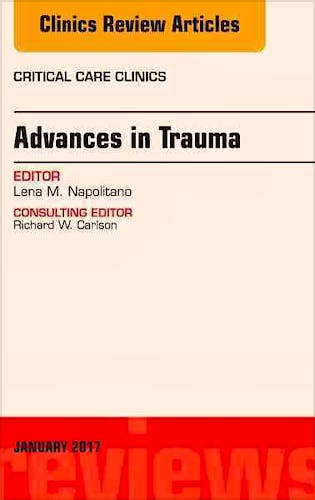 Portada del libro 9780323482578 Advances in Trauma, an Issue of Critical Care Clinics, Vol. 33-1