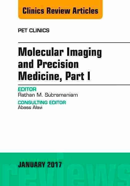 Portada del libro 9780323482660 Molecular Imaging and Precision Medicine, Part 1, an Issue of Pet Clinics, Vol. 12-1