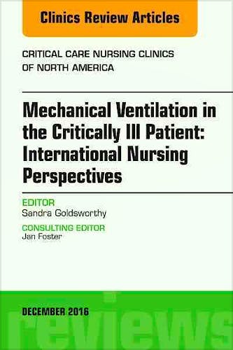Portada del libro 9780323496261 Mechanical Ventilation in the Critically Ill Patient: International Nursing Perspectives, an Issue of Critical Care Nursing Clinics of North a., 28-4