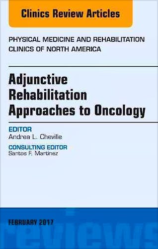 Portada del libro 9780323496735 Adjunctive Rehabilitation Approaches to Oncology, an Issue of Physical Medicine and Rehabilitation Clinics of North America, Vol. 28-1