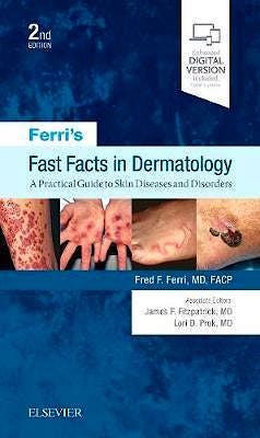Portada del libro 9780323530392 Ferri's Fast Facts in Dermatology. A Practical Guide to Skin Diseases and Disorders