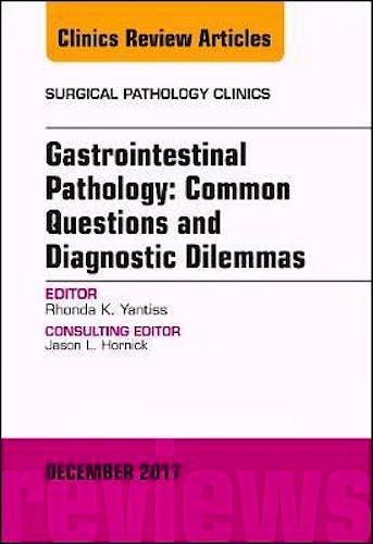 Portada del libro 9780323553025 Gastrointestinal Pathology: Common Questions and Diagnostic Dilemmas (An Issue of Surgical Pathology Clinics, Vol. 10-4)
