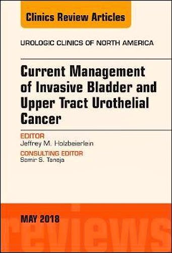 Portada del libro 9780323583787 Current Management of Invasive Bladder and Upper Tract Urothelial Cancer (An Issue of Urologic Clinics)