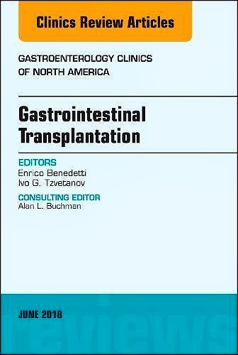 Portada del libro 9780323584012 Gastrointestinal Transplantation (An Issue of Gastroenterology Clinics of North America, Vol. 47-2)
