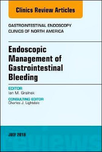 Portada del libro 9780323610643 Endoscopic Management of Gastrointestinal Bleeding (An Issue of Gastrointestinal Endoscopy Clinics, Vol. 28-3)