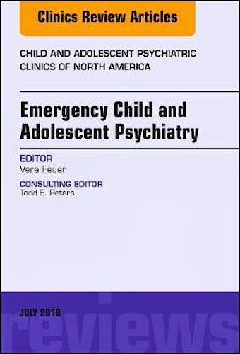 Portada del libro 9780323612876 Emergency Child and Adolescent Psychiatry (An Issue of Child and Adolescent Psychiatric Clinics)
