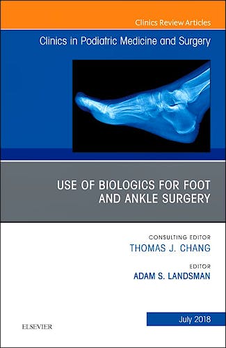 Portada del libro 9780323612890 Use of Biologics for Foot and Ankle Surgery. An Issue of Clinics in Podiatric Medicine and Surgery
