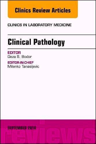 Portada del libro 9780323641036 Clinical Pathology (An Issue of the Clinics in Laboratory Medicine, Vol. 38-3)