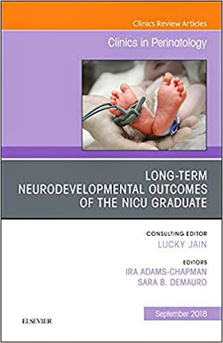 Long-Term Neurodevelopmental Outcomes of the NICU Graduate (An Issue of ...