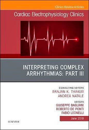 Portada del libro 9780323681131 Interpreting Complex Arrhythmias, Part III (An Issue of Cardiac Electrophysiology Clinics, Vol. 11-2)